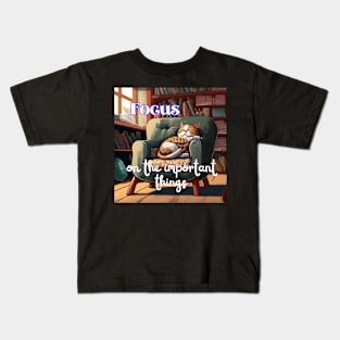 Focus On The Important Things Kids T-Shirt